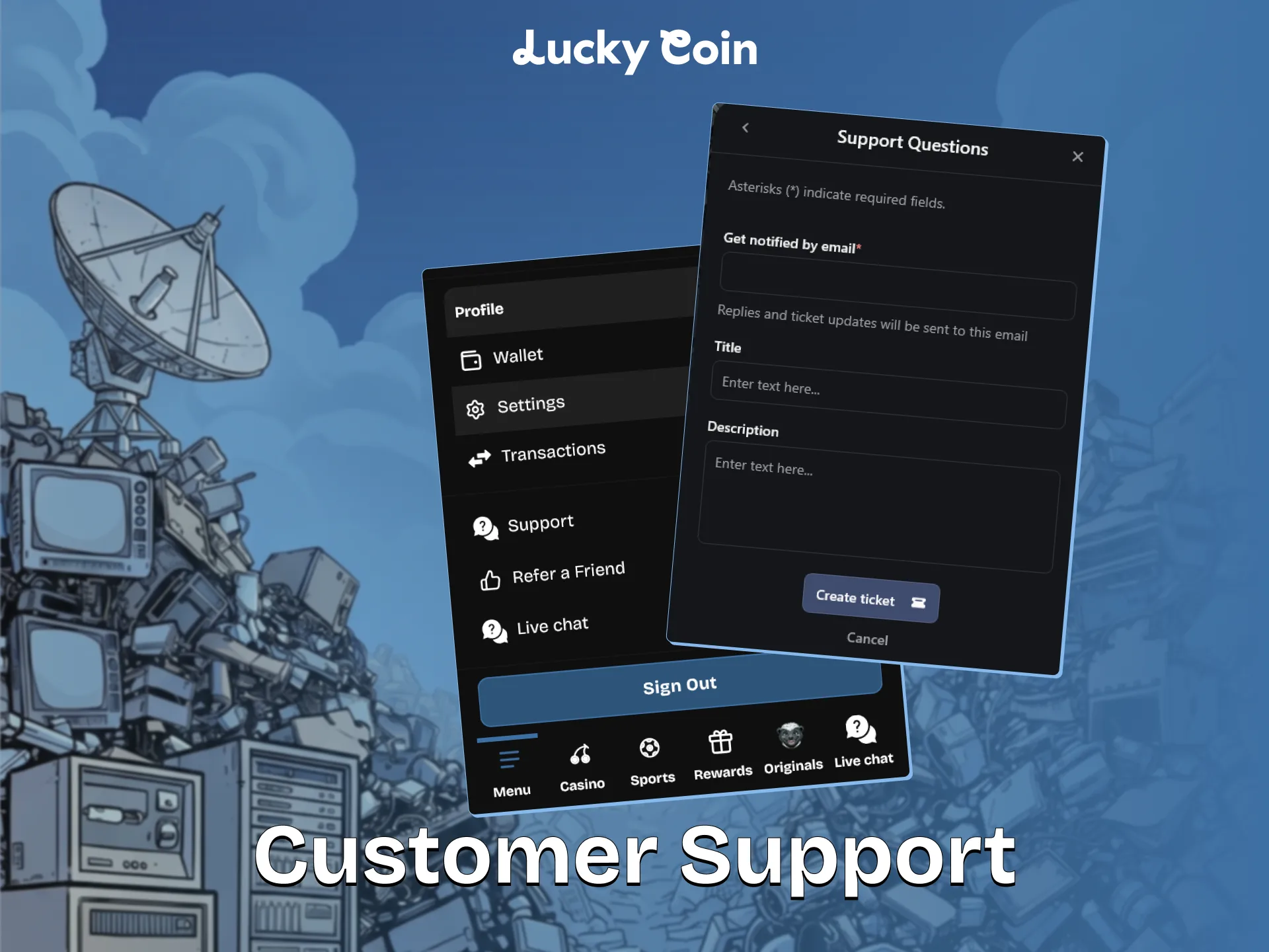 Contact the support team directly through the Lucky Coin App.